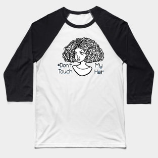 Dont Touch My Hair - Natural Curls Baseball T-Shirt